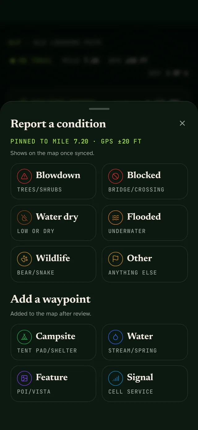 Report a condition, pinned to mile 7.20: Blowdown, Blocked, Water dry, Flooded, Wildlife or Other, plus add a waypoint: Campsite, Water, Feature or Signal